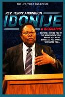 Rev. Henry Aikondion Idonije: A Biography 1517333423 Book Cover