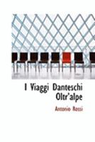 I Viaggi Danteschi Oltra€™alpe 0559034407 Book Cover