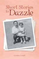 Short Stories to Dazzle 1543442412 Book Cover