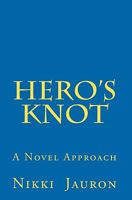 Hero's Knot: A Novel Approach 1450501907 Book Cover