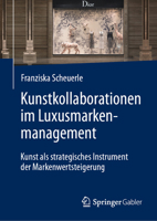 Kunstkollaborationen im Luxusmarkenmanagement: Kunst als strategisches Instrument der Markenwertsteigerung 3658505796 Book Cover