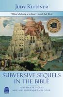 Subversive Sequels in the Bible: How Biblical Stories Mine and Undermine Each Other 1592645194 Book Cover