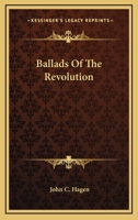 Ballads Of The Revolution 0548467625 Book Cover