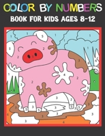 Color By Numbers Book For Kids Ages 8-12 B09FCCLS9P Book Cover