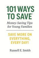 101 Ways to Save - Money - Tips for Young Families: Save More on Everything, Everyday! B0FWX3PZ49 Book Cover