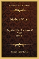 Modern Whist: Together With The Laws Of Whist 1437036023 Book Cover