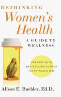 Rethinking Women's Health: A Guide to Wellness 194164449X Book Cover