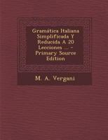 Gram�tica Italiana Simplificada Y Reducida A 20 Lecciones ... 1294453866 Book Cover