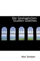 Die Geologischen Studien Goethes (1914) 055933222X Book Cover