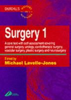 Surgery 1: A Core Text with Self-Assessment Covering General Surgery, Urology, Cardiothoracic Surgery, Vascular Surgery, Plastic Surgery and Neurosurgery 0443051720 Book Cover