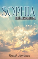 SOPHIA, GUÍA ESPIRITUAL (Spanish Edition) B0B4GY355D Book Cover