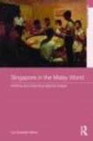 Singapore in the Malay World: Building and Breaching Regional Bridges (Routledge Studies in Asia's Transformations) 0415484103 Book Cover