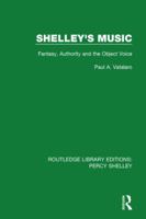 Shelley's Music: Fantasy, Authority and the Object Voice 1138645885 Book Cover