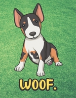 Woof: Cute Black White Bull Terrier Puppy Dog Notebook with Green Grass Background Design and Barking Noise Cover. Perfect Journal for Pet and Dog Lovers of All Ages. 1701899272 Book Cover