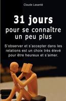 31 Jours Pour Se Connaitre Un Peu Plus: S'Observer Et S'Accepter Dans Les Relations Est Un Choix Tres Eleve Pour Etre Heureux Et S'Aimer 2923727568 Book Cover