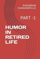 Humor in Retired Life : Part -1 1674988621 Book Cover