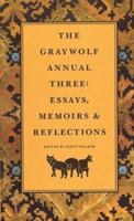 The Graywolf Annual Three: Essays, Memoirs and Reflections (Graywolf Annual) 0915308886 Book Cover