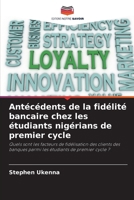Antécédents de la fidélité bancaire chez les étudiants nigérians de premier cycle (French Edition) 6208519829 Book Cover