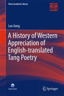 A History of Western Appreciation of English-translated Tang Poetry 3662563517 Book Cover