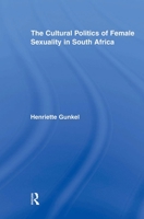 The Cultural Politics of Female Sexuality in South Africa 0415895553 Book Cover