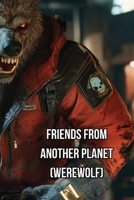 Friends from Another Planet (Werewolf) B0DQVN1LJT Book Cover