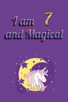 I am 7 and Magical: Unicorn Journal Notebook for Birthday Girls ! Unicorn Journal or Unicorn blank Notbook 1660487099 Book Cover