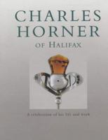 Charles Horner of Halifax: A Celebration of His Life and Work 0954235401 Book Cover