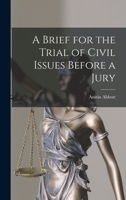A Brief for the Trial of Civil Issues Befor a Jury 1240143397 Book Cover