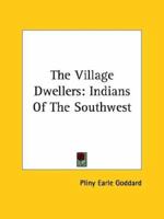 The Village Dwellers: Indians Of The Southwest 1425477011 Book Cover