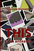 This Is an Anteater 1492913197 Book Cover