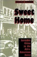 Sweet Home: Invisible Cities in the Afro-American Novel 0801851270 Book Cover