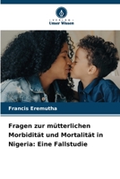 Fragen zur mütterlichen Morbidität und Mortalität in Nigeria: Eine Fallstudie 6205900440 Book Cover