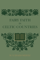 Fairy Faith In Celtic Countries 1608641996 Book Cover