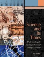 Science And Its Times Understanding The Social Significance Of Scientific Discovery 0787639338 Book Cover