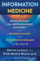 Information Medicine: The Revolutionary Cell-Reprogramming Discovery that Reverses Cancer and Degenerative Diseases 162055822X Book Cover