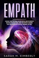 Empath: Essential Tools/Emotional Healing Survival Guide for Empaths and Highly Sensitive People. Raise Your Empathy, Overcome Fear, And Develop Your Psychic Gift Anywhere, Anytime. 1797774727 Book Cover