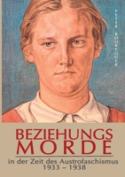 Beziehungsmorde in der Zeit des Austrofaschismus: 1933 - 1938 3750415269 Book Cover