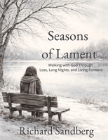 Seasons of Lament: Walking with God Through Loss, Long Nights, and Living Forward (The Thrive Series) B0GFMXCS1K Book Cover