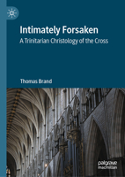 Intimately Forsaken: A Trinitarian Christology of the Cross 3031710592 Book Cover