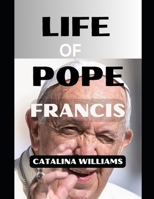 LIFE OF POPE FRANCIS:: My Journey Through the Pages of Time. B0DRD36GTY Book Cover