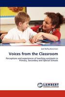 Voices from the Classroom: Perceptions and experiences of teaching assistants in Primary, Secondary and Special Schools 3659240389 Book Cover