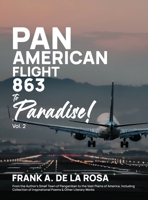 Pan American Flight #863 to Paradise! 2nd Edition Vol. 2: From the Author's Small Town of Panganiban to the Vast Plains of America, Including Collection of Inspirational Poems & Other Literary Works 1958895369 Book Cover