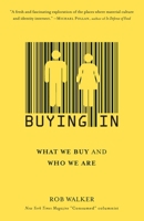 Buying In: The Secret Dialogue Between What We Buy and Who We Are 1400063914 Book Cover