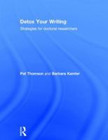 Detox Your Writing: Strategies for Doctoral Researchers 0415820847 Book Cover