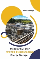Modular COFs for Water Purification Energy and Storage B0C6KZS84P Book Cover