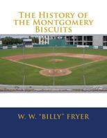The History of the Montgomery Biscuits 1494379783 Book Cover
