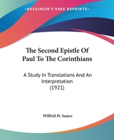 The Second Epistle Of Paul To The Corinthians: A Study In Translations And An Interpretation 1120926017 Book Cover