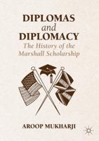 Diplomas and Diplomacy: The Marshall Scholarship in the World 1137594284 Book Cover