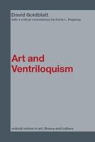 Art & Ventriloquism (Critical Voices in Art, Theory and Culture) 0415370604 Book Cover