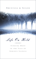 Life on Hold: Finding Hope in the Face of Serious Illness 1590528271 Book Cover